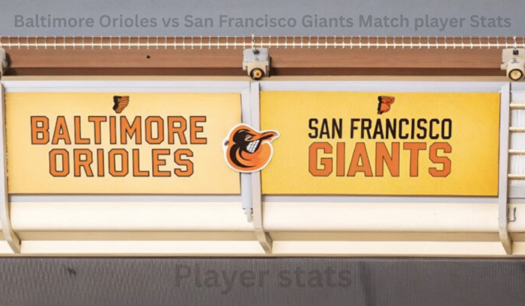 Baltimore Orioles vs San Francisco Giants Match player Stats