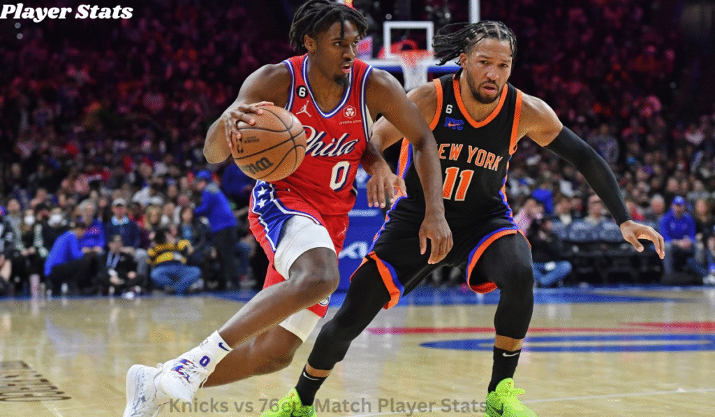 Knicks vs 76ers Match Player Stats