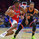 Knicks vs 76ers Match Player Stats