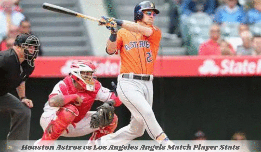 Houston Astros vs Los Angeles Angels Match Player Stats