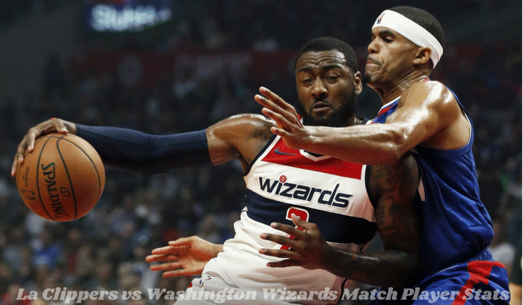 La Clippers vs Washington Wizards Match Player Stats
