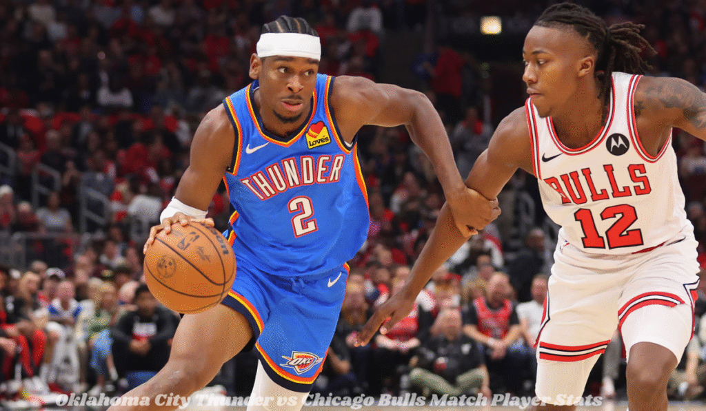 Oklahoma City Thunder vs Chicago Bulls Match Player Stats