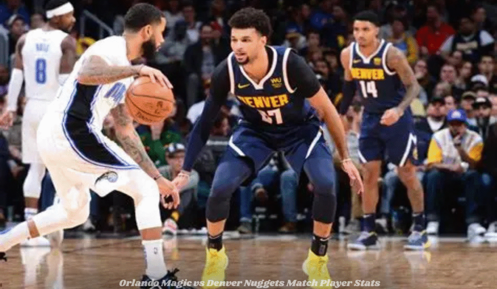 Orlando Magic vs Denver Nuggets Match Player Stats