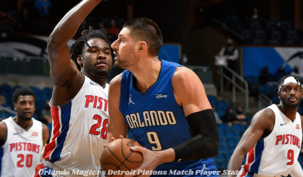 Orlando Magic vs Detroit Pistons Match Player Stats