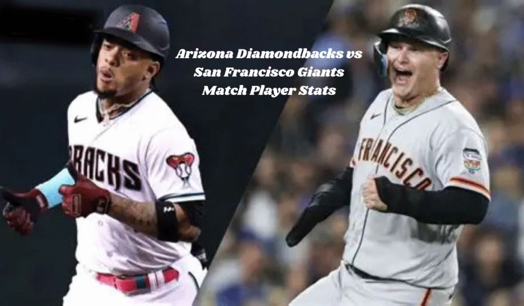 Arizona Diamondbacks vs San Francisco Giants Match Player Stats
