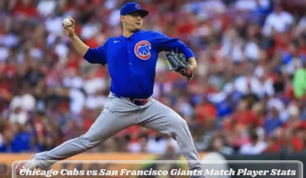 Chicago Cubs vs San Francisco Giants Match Player Stats