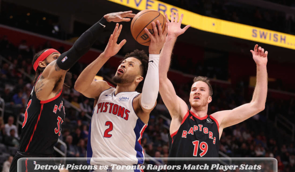 Detroit Pistons vs Toronto Raptors Match Player Stats