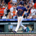 Houston Astros vs Red Sox Match Player Stats