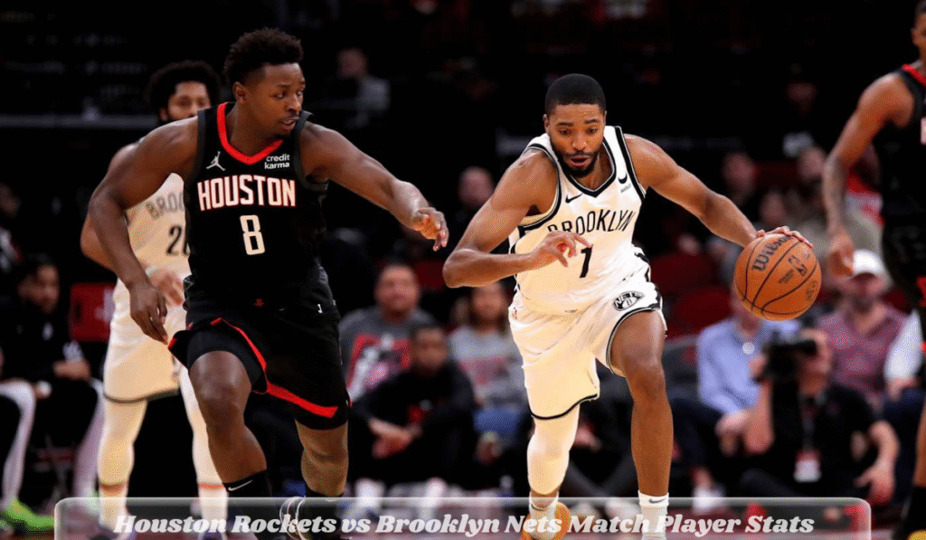 Houston Rockets vs Brooklyn Nets Match Player Stats