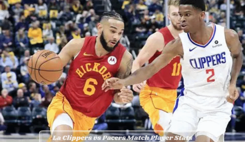 La Clippers vs Pacers Match Player Stats