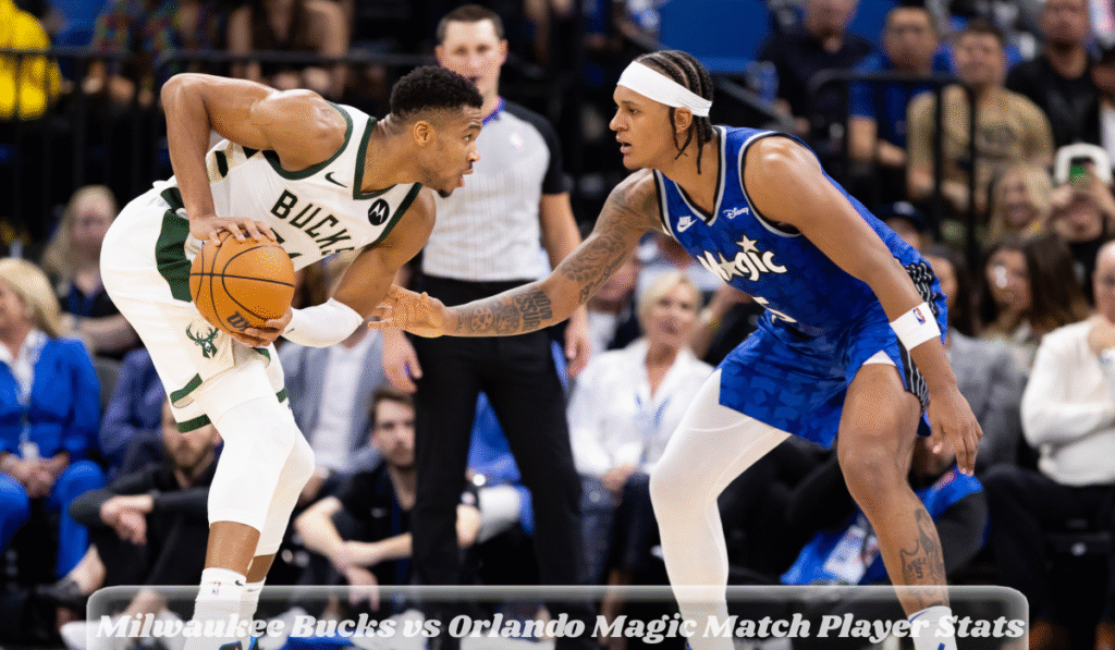 Milwaukee Bucks vs Orlando Magic Match Player Stats