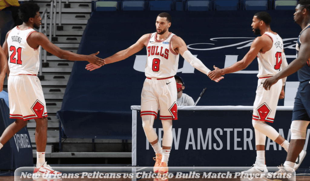New Orleans Pelicans vs Chicago Bulls Match Player Stats
