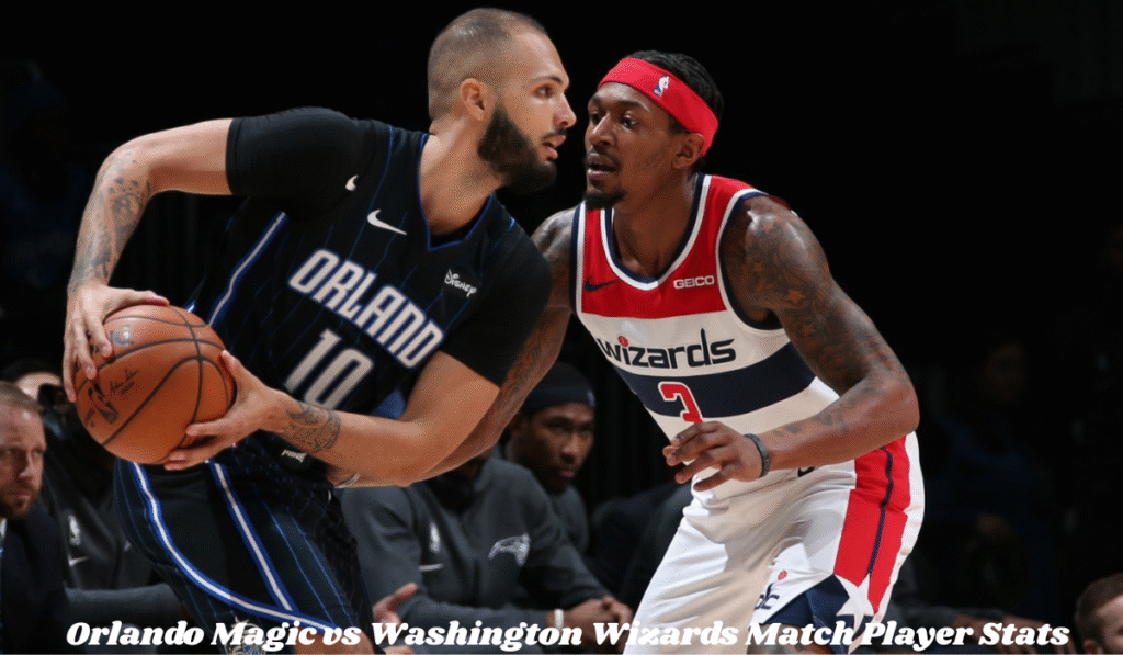 Orlando Magic vs Washington Wizards Match Player Stats