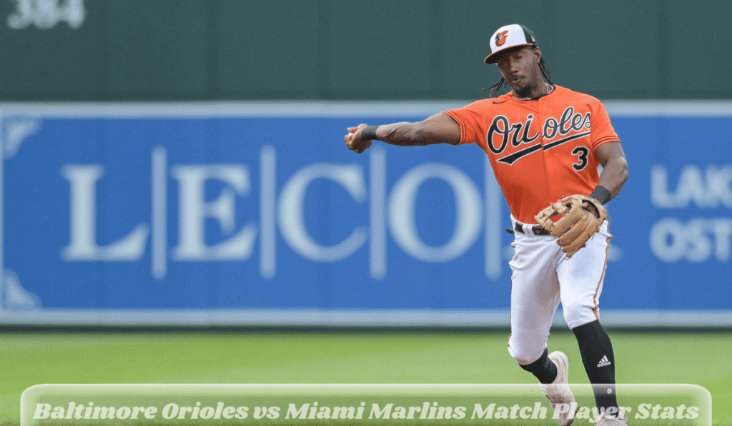Baltimore Orioles vs Miami Marlins Match Player Stats