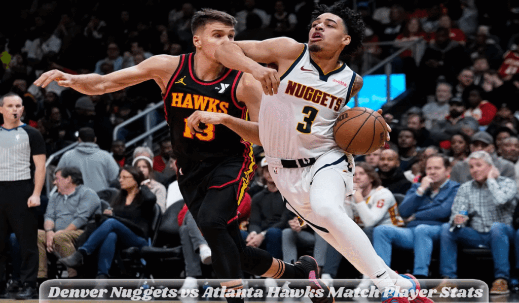 Denver Nuggets vs Atlanta Hawks Match Player Stats