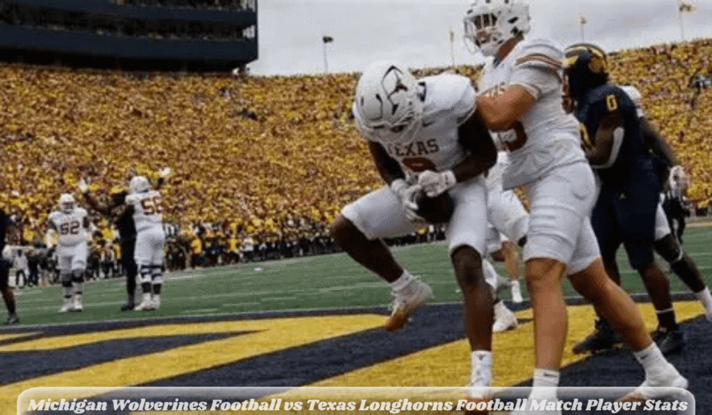 Michigan Wolverines Football vs Texas Longhorns Football Match Player Stats