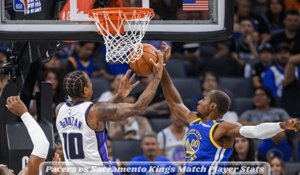 Pacers vs Sacramento Kings Match Player Stats