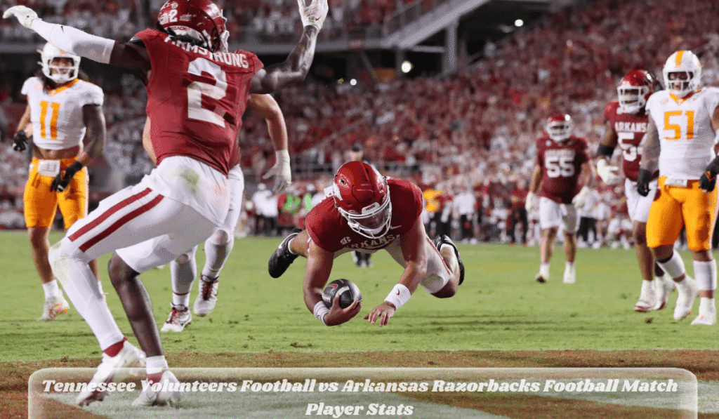 Tennessee Volunteers Football vs Arkansas Razorbacks Football Match Player Stats
