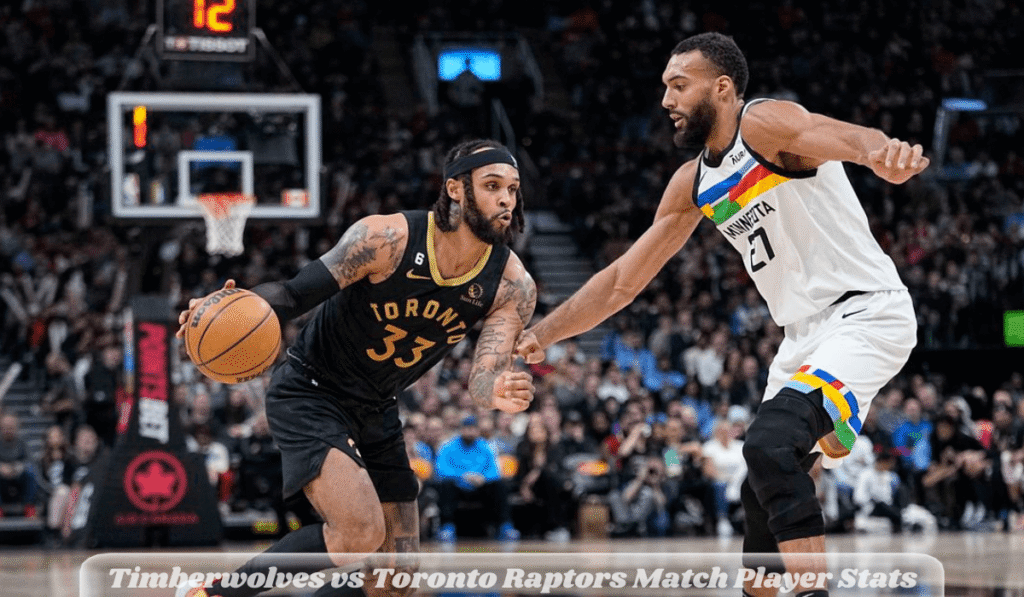 Timberwolves vs Toronto Raptors Match Player Stats